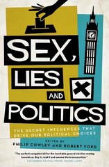 Sex, Lies and Politics: The Secret Influences That Drive our Political Choices hinta ja tiedot | Fantasia- ja scifi-kirjallisuus | hobbyhall.fi