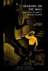 Shadows on the Wall: Dark Tales by Mary E. Wilkins Freeman hinta ja tiedot | Fantasia- ja scifi-kirjallisuus | hobbyhall.fi