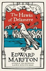 Hawks of Delamere: An action-packed medieval mystery from the bestselling author hinta ja tiedot | Fantasia- ja scifi-kirjallisuus | hobbyhall.fi