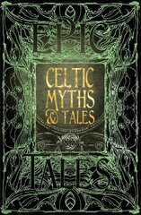 Celtic Myths & Tales: Epic Tales hinta ja tiedot | Fantasia- ja scifi-kirjallisuus | hobbyhall.fi