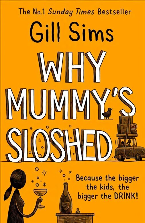 Why Mummys Sloshed: The Bigger the Kids, the Bigger the Drink hinta ja tiedot | Fantasia- ja scifi-kirjallisuus | hobbyhall.fi