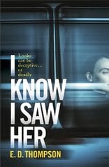 I Know I Saw Her: A taut, spine-tingling suspense novel about desire and deception hinta ja tiedot | Fantasia- ja scifi-kirjallisuus | hobbyhall.fi