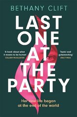 Last One at the Party: An intriguing post-apocalyptic survivor's tale full of dark humour and wit hinta ja tiedot | Fantasia- ja scifi-kirjallisuus | hobbyhall.fi