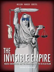 Invisible Empire: Madge Oberholtzer And The Unmasking Of The Ku Klux Klan hinta ja tiedot | Fantasia- ja scifi-kirjallisuus | hobbyhall.fi