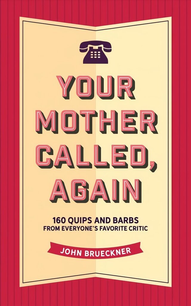 Your Mother Called, Again: 160 Quips and Barbs and Jokes from Everyone's Favorite Critic hinta ja tiedot | Fantasia- ja scifi-kirjallisuus | hobbyhall.fi