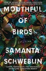 Mouthful of Birds: LONGLISTED FOR THE MAN BOOKER INTERNATIONAL PRIZE, 2019 hinta ja tiedot | Fantasia- ja scifi-kirjallisuus | hobbyhall.fi