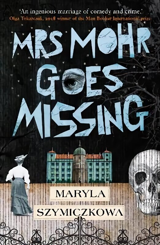 Mrs Mohr Goes Missing: 'An ingenious marriage of comedy and crime.' Olga Tokarczuk, 2018 winner of the Nobel Prize in Literature hinta ja tiedot | Fantasia- ja scifi-kirjallisuus | hobbyhall.fi