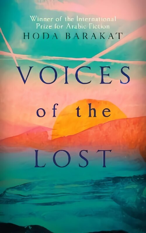 Voices of the Lost: Winner of the International Prize for Arabic Fiction 2019 hinta ja tiedot | Fantasia- ja scifi-kirjallisuus | hobbyhall.fi