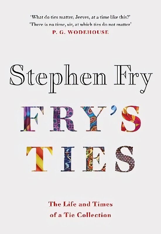 Fry's Ties: Discover the life and ties of Stephen Fry hinta ja tiedot | Fantasia- ja scifi-kirjallisuus | hobbyhall.fi