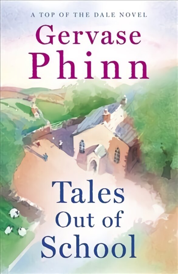 Tales Out of School: Book 2 in the delightful new Top of the Dale series by bestselling author Gervase Phinn hinta ja tiedot | Fantasia- ja scifi-kirjallisuus | hobbyhall.fi