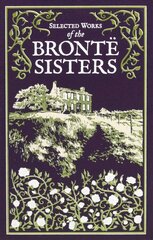 Selected Works of the Bronte Sisters hinta ja tiedot | Fantasia- ja scifi-kirjallisuus | hobbyhall.fi