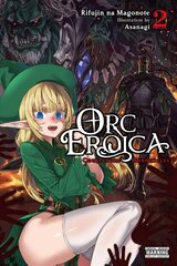 Orc Eroica, Vol. 2 (light novel) hinta ja tiedot | Fantasia- ja scifi-kirjallisuus | hobbyhall.fi