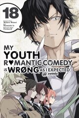 My Youth Romantic Comedy Is Wrong, As I Expected @ comic, Vol. 18 (manga) hinta ja tiedot | Fantasia- ja scifi-kirjallisuus | hobbyhall.fi