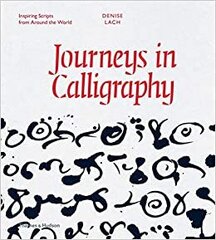 Journeys in Calligraphy: Inspiring Scripts from Around the World hinta ja tiedot | Tietosanakirjat ja hakuteokset | hobbyhall.fi