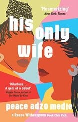 His Only Wife: A Reese's Book Club Pick - 'Bursting with warmth, humour, and richly drawn characters' MMP hinta ja tiedot | Romaanit | hobbyhall.fi