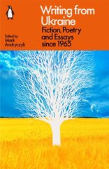 Writing from Ukraine: Fiction, Poetry and Essays since 1965 hinta ja tiedot | Tietosanakirjat ja hakuteokset | hobbyhall.fi