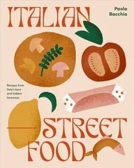 Italian Street Food: Recipes from Italy's Bars and Hidden Laneways hinta ja tiedot | Keittokirjat | hobbyhall.fi