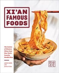 Xi'an Famous Foods: The Cuisine of Western China, from New Yorks Favorite Noodle Shop hinta ja tiedot | Keittokirjat | hobbyhall.fi