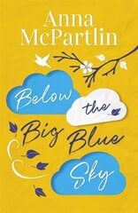 Below the Big Blue Sky: From the bestselling author of The Last Days of Rabbit Hayes hinta ja tiedot | Romaanit | hobbyhall.fi