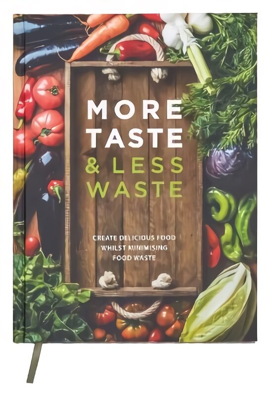 More Taste & Less Waste Cookbook: Create delicious food whilst minimising food waste hinta ja tiedot | Keittokirjat | hobbyhall.fi