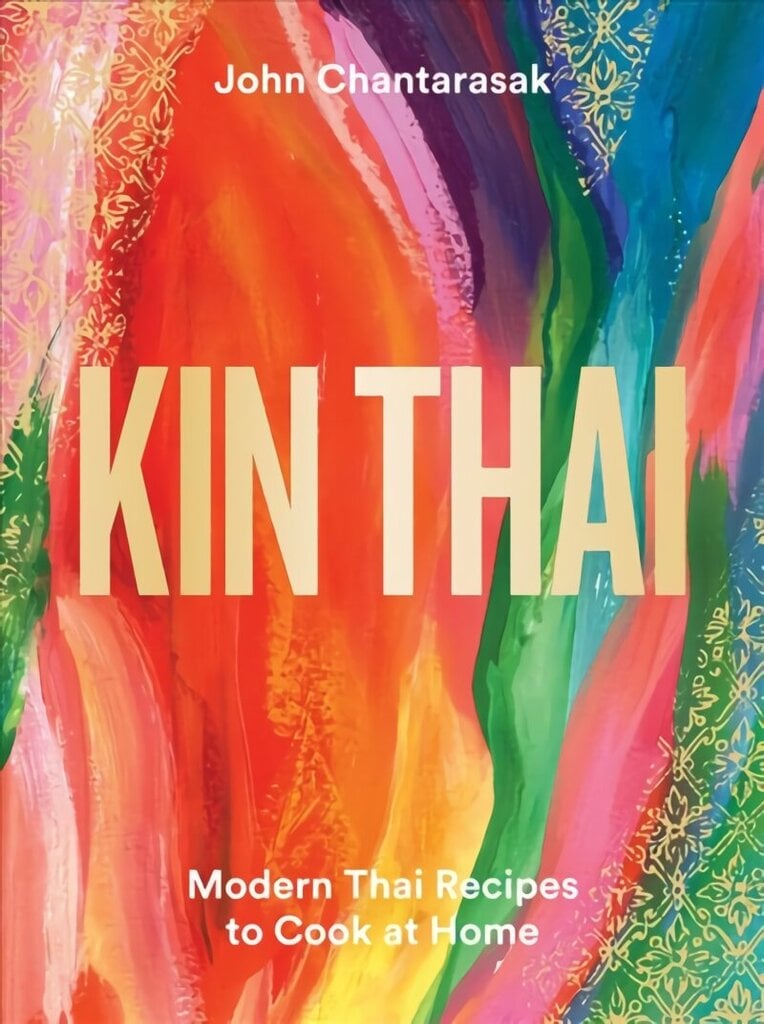 Kin Thai: Modern Thai Recipes to Cook at Home hinta ja tiedot | Keittokirjat | hobbyhall.fi