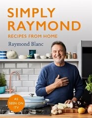 Simply Raymond: Recipes from Home - The Sunday Times Bestseller (2021), includes recipes from the ITV series hinta ja tiedot | Keittokirjat | hobbyhall.fi