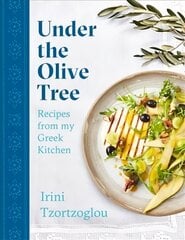 Under the Olive Tree: Recipes from my Greek Kitchen hinta ja tiedot | Keittokirjat | hobbyhall.fi