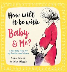 How Will It Be with Baby and Me? A new baby story for big brothers and sisters hinta ja tiedot | Vauvakirjat | hobbyhall.fi