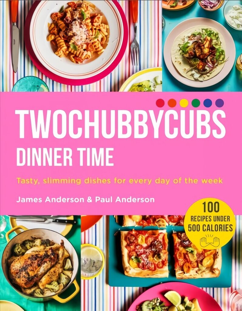 Twochubbycubs Dinner Time: Tasty, slimming dishes for every day of the week hinta ja tiedot | Keittokirjat | hobbyhall.fi