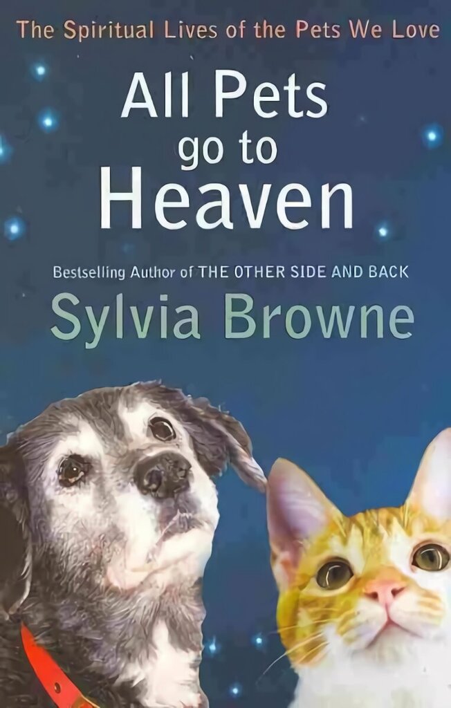 All Pets Go To Heaven: The spiritual lives of the animals we love hinta ja tiedot | Lastenkirjat | hobbyhall.fi