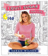 I Quit Sugar for Life: Your Fad-free Wholefood Wellness Code and Cookbook hinta ja tiedot | Keittokirjat | hobbyhall.fi