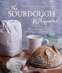 Sourdough Whisperer: The Secrets to No-Fail Baking with Epic Results hinta ja tiedot | Keittokirjat | hobbyhall.fi