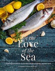 For The Love Of The Sea. 2022 WINNER BY THE GUILD OF FOOD WRITERS: A cook book to celebrate the British seafood community and their food hinta ja tiedot | Keittokirjat | hobbyhall.fi