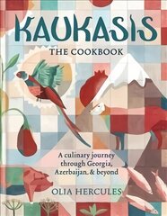 Kaukasis The Cookbook: The culinary journey through Georgia, Azerbaijan & beyond hinta ja tiedot | Keittokirjat | hobbyhall.fi