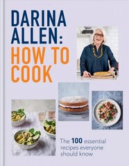 How to Cook: The 100 Essential Recipes Everyone Should Know hinta ja tiedot | Keittokirjat | hobbyhall.fi