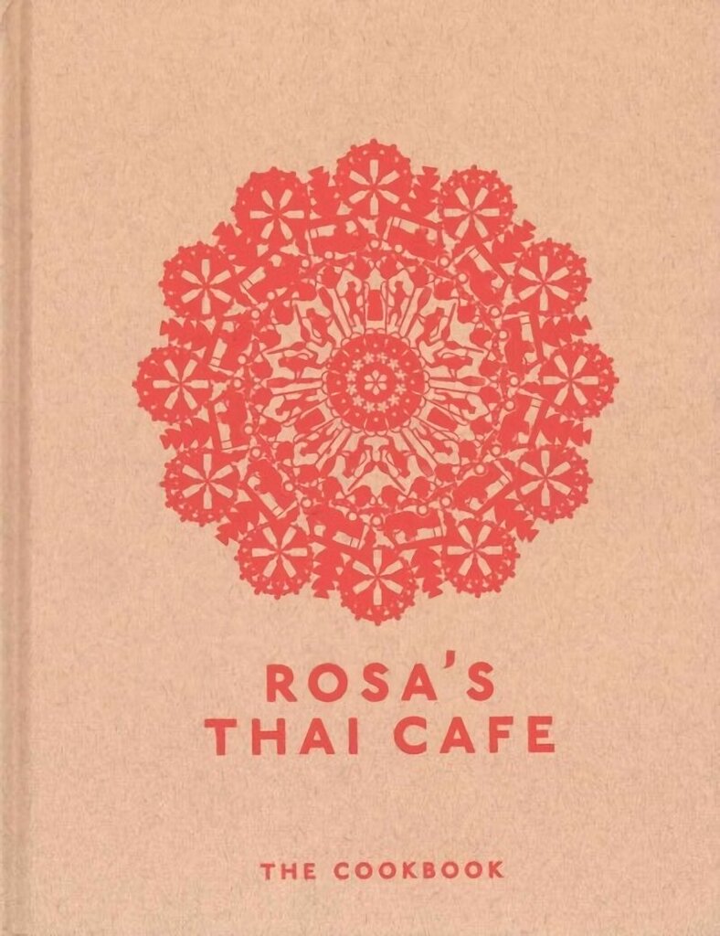 Rosa's Thai Cafe: The Cookbook hinta ja tiedot | Keittokirjat | hobbyhall.fi