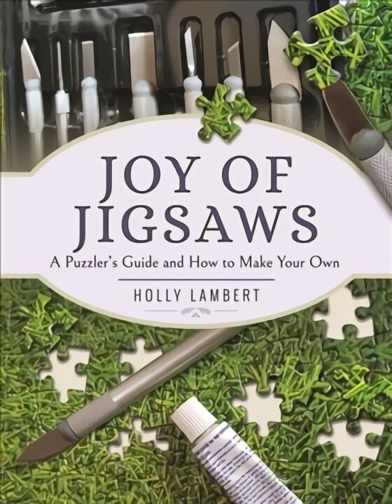 Joy of Jigsaws: A Puzzler's Guide and How to Make Your Own hinta ja tiedot | Vauvakirjat | hobbyhall.fi