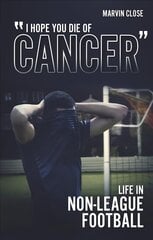 ''Hope You Die of Cancer: Life in Non-League Football hinta ja tiedot | Romaanit | hobbyhall.fi