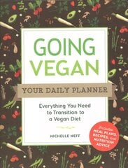 Going Vegan: Your Daily Planner: Everything You Need to Transition to a Vegan Diet hinta ja tiedot | Keittokirjat | hobbyhall.fi