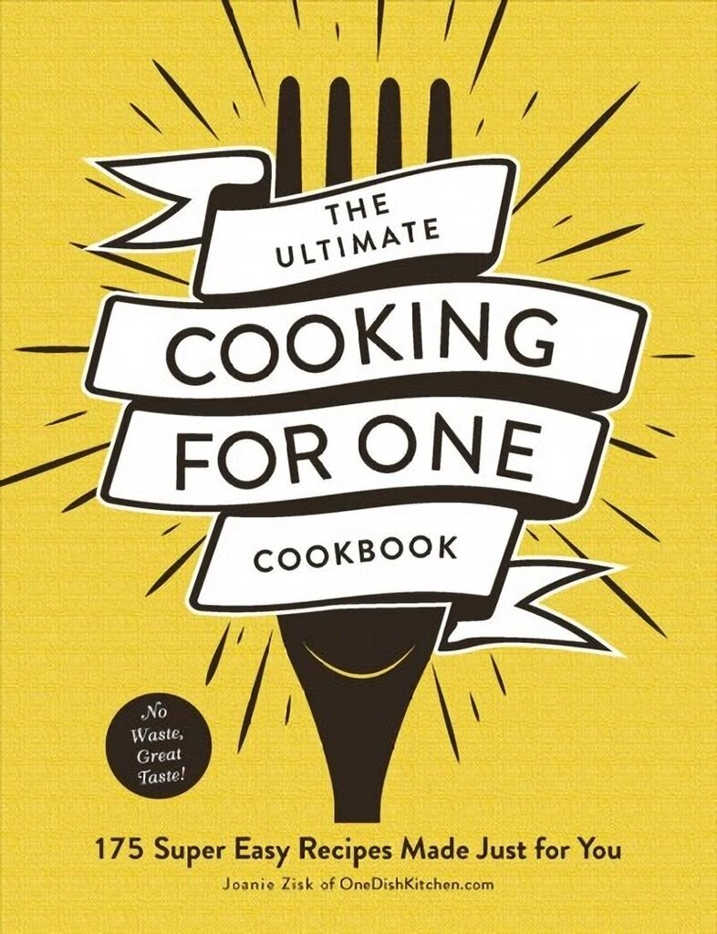 Ultimate Cooking for One Cookbook: 175 Super Easy Recipes Made Just for You hinta ja tiedot | Keittokirjat | hobbyhall.fi