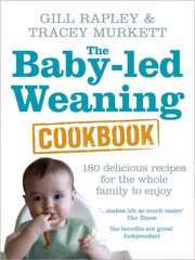 Baby-led Weaning Cookbook: Over 130 delicious recipes for the whole family to enjoy hinta ja tiedot | Keittokirjat | hobbyhall.fi