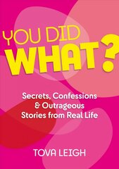 You did WHAT?: Secrets, Confessions and Outrageous Stories from Real Life 0th New edition hinta ja tiedot | Fantasia- ja scifi-kirjallisuus | hobbyhall.fi