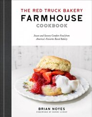 Red Truck Bakery Farmhouse Cookbook: Sweet and Savory Comfort Food from America's Favorite Rural Bakery hinta ja tiedot | Keittokirjat | hobbyhall.fi