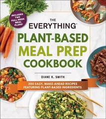 Everything Plant-Based Meal Prep Cookbook: 200 Easy, Make-Ahead Recipes Featuring Plant-Based Ingredients hinta ja tiedot | Keittokirjat | hobbyhall.fi