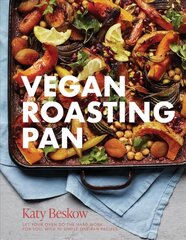 Vegan Roasting Pan: Let Your Oven Do the Hard Work for You, With 70 Simple One-Pan Recipes hinta ja tiedot | Keittokirjat | hobbyhall.fi