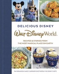 Delicious Disney: Walt Disney World: Recipes & Stories from The Most Magical Place on Earth Media tie-in hinta ja tiedot | Keittokirjat | hobbyhall.fi