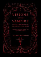 Visions of the Vampire: Two Centuries of Immortal Tales hinta ja tiedot | Fantasia- ja scifi-kirjallisuus | hobbyhall.fi