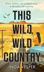 This Wild, Wild Country: The most gripping, atmospheric mystery you'll read this year hinta ja tiedot | Fantasia- ja scifi-kirjallisuus | hobbyhall.fi