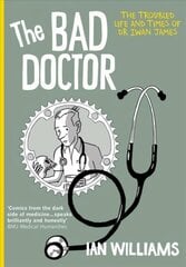 Bad Doctor: The Troubled Life and Times of Dr Iwan James hinta ja tiedot | Fantasia- ja scifi-kirjallisuus | hobbyhall.fi