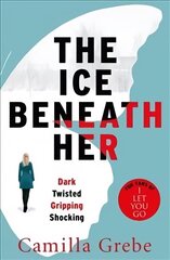 Ice Beneath Her: The gripping psychological thriller for fans of I LET YOU GO hinta ja tiedot | Fantasia- ja scifi-kirjallisuus | hobbyhall.fi